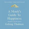 Cover Art for B07NC11P9Z, A Monk's Guide to Happiness: Meditation in the 21st Century by Gelong Thubten