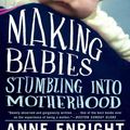 Cover Art for 9780393338287, Making Babies by Anne Enright