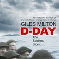 Cover Art for 9781473649019, D-Day: The Soldiers' Story by Giles Milton