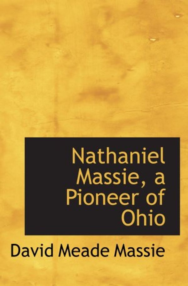 Cover Art for 9780554951652, Nathaniel Massie, a Pioneer of Ohio by David Meade Massie