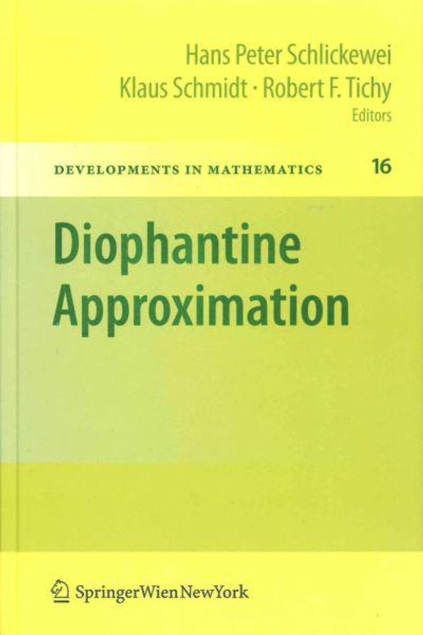 Cover Art for 9783211742792, Diophantine Approximation: Festschrift for Wolfgang Schmidt (Developments in Mathematics) by Robert F. Tichy