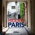 Cover Art for 9781847809261, Hidden Paris: Discovering and Exploring Parisian Interiors by Clifton-Mogg, Caroline