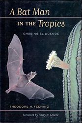 Cover Art for 9780520236066, A Bat Man in the Tropics: Chasing El Duende (Organisms and Environments) by Theodore Fleming, Harry W. Greene, Theodore and Greene Fleming