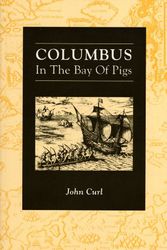 Cover Art for 9780938392101, Columbus in the Bay of Pigs by John Curl