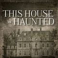 Cover Art for 9781452647425, This House Is Haunted (Library Edition) by John Boyne