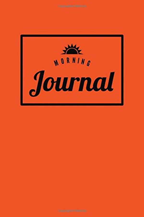Cover Art for 9781544290720, Morning Journal - Joyful Orange: Blank Lined Journal For Daily Writing & Artistic Reflection, 6" x 9" (15.24 x 22.86 cm) 150 Pages,Durable Soft Cover, (Sunshine Morning Pages) (Morning Journals) by Morning Journal Pages