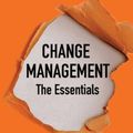 Cover Art for 9781922337931, Change Management: The Essentials: The modern playbook for new and experienced practitioners by Lena Ross