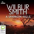 Cover Art for 9780655669289, A Sparrow Falls: 3 by Wilbur Smith