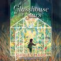 Cover Art for 9781797133171, A Glasshouse of Stars by Shirley Marr