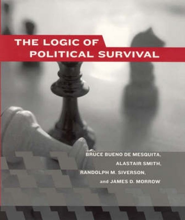 Cover Art for 9780262025461, The Logic of Political Survival by De Mesquita, Bruce Bueno, Alastair Smith, Randolph M. Siverson, James D. Morrow