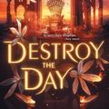 Cover Art for 9781547613236, Destroy the Day by Brigid Kemmerer