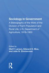 Cover Art for 9780367303327, Sociology In Government: A Bibliography Of The Work Of The Division Of Farm Population And Rural Life, U.s. Department Of Agriculture, 19191953 by Olaf F. Larson, Edward O. Moe, Julie N. Zimmerman, Yvonne B. Oliver
