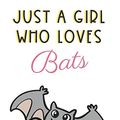 Cover Art for 9781073559671, Just A Girl Who Loves Bats: Cute and Funny Notebook and Journal. For Girls Ladies and Women of All Ages. Perfect For Writing, Drawing, Journaling Sketching and Crayon Coloring by Originalcoloringpages Com Publishing