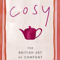 Cover Art for 9781473696235, Cosy: The British Art of Comfort by Laura Weir