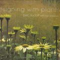 Cover Art for 9781840910551, Designing with Plants by P Oudolf, N Kingsbury