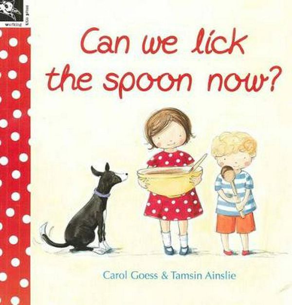 Cover Art for 9781921504259, Can We Lick the Spoon Now? (Paperback) by Carol Goess