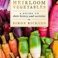Cover Art for 0884105153072, Heirloom Vegetables: A Guide To Their History And Varieties by Simon Rickard