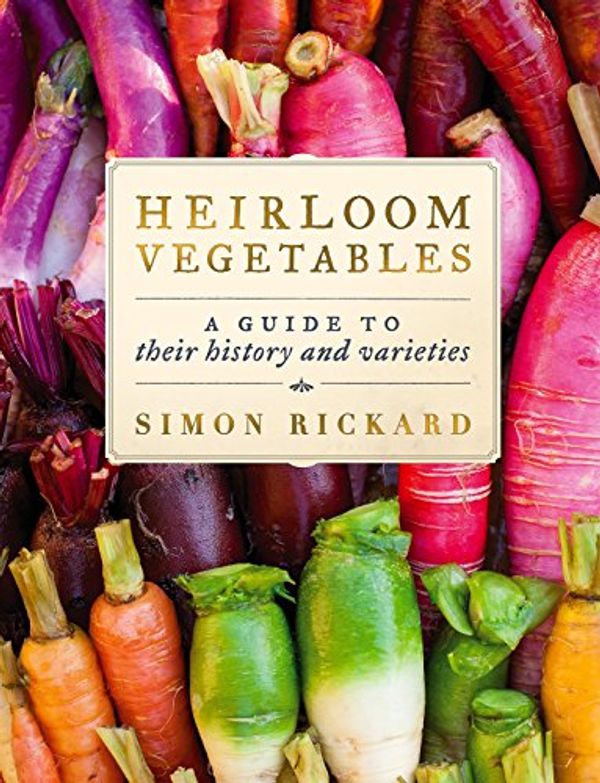 Cover Art for 0884105153072, Heirloom Vegetables: A Guide To Their History And Varieties by Simon Rickard