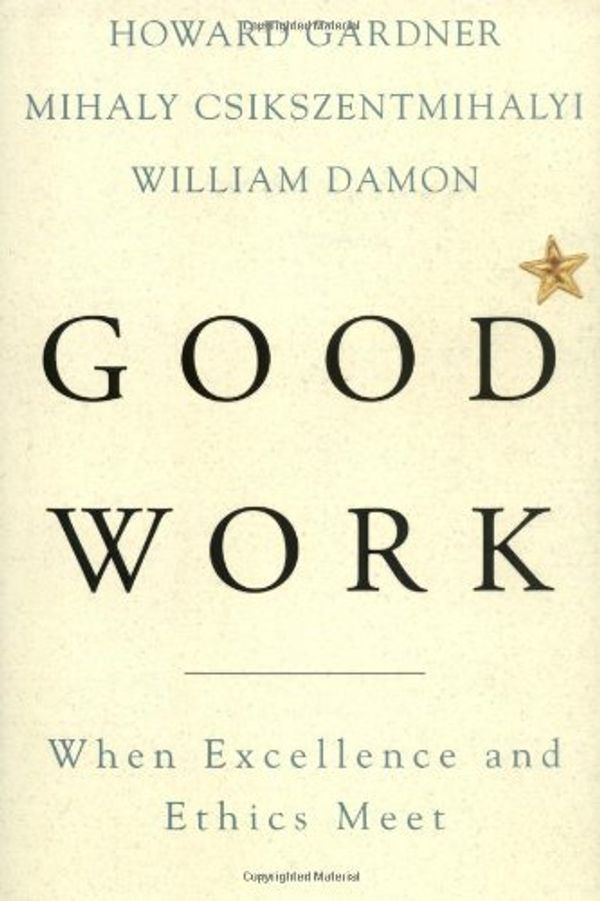 Cover Art for 9780465026074, Good Work: When Excellence and Ethics Meet by Howard Gardner