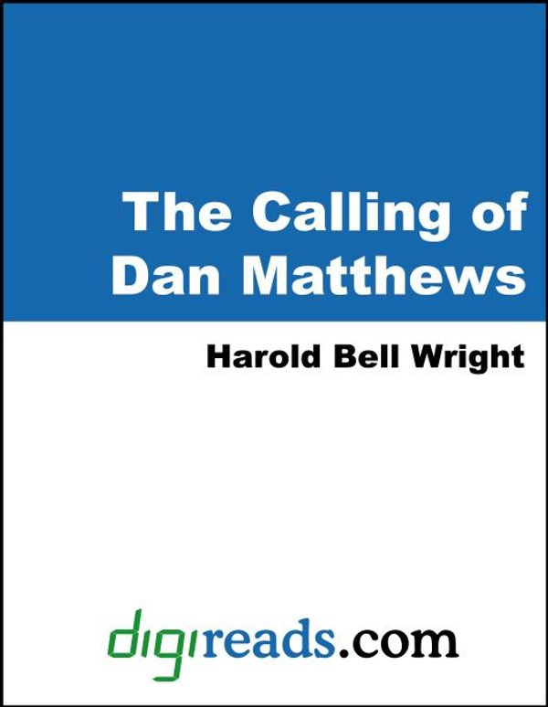 Cover Art for 9785551330899, The Calling of Dan Matthews by Harold Bell Wright