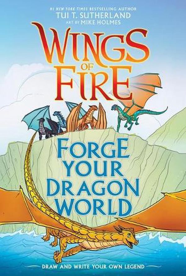 Cover Art for 9781761126529, Wings of Fire: Forge Your Dragon World by Tui T. Sutherland