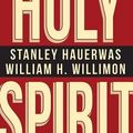 Cover Art for 9781426778636, The Holy Spirit by Stanley Hauerwas, William H. Willimon