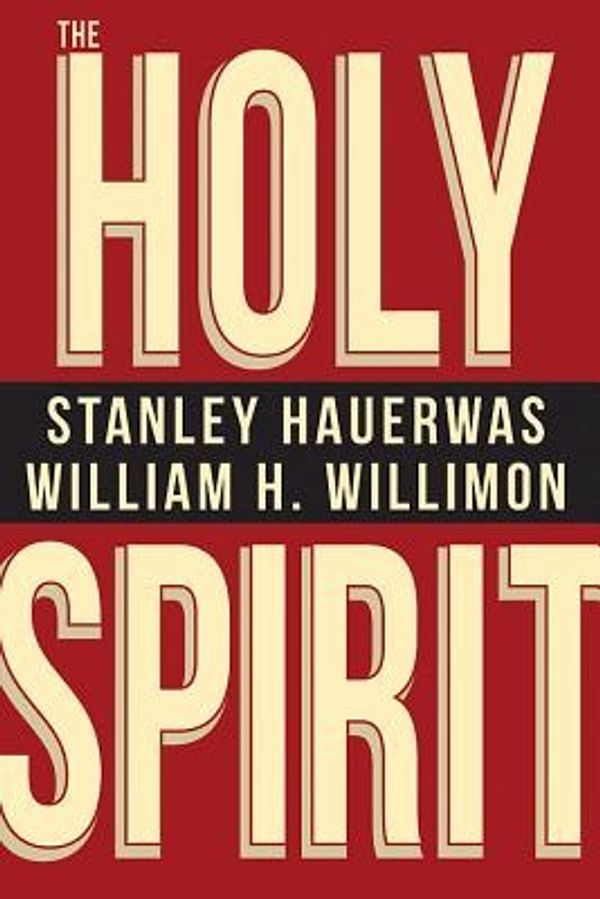 Cover Art for 9781426778636, The Holy Spirit by Stanley Hauerwas, William H. Willimon