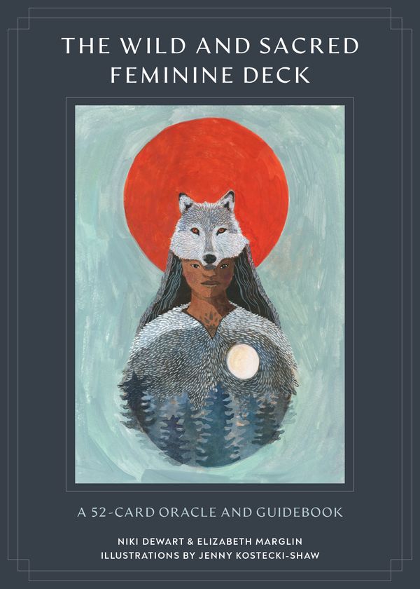 Cover Art for 9781611809756, The Wild and Sacred Feminine Deck: A 52-Card Oracle and Guidebook by Niki Dewart, Elizabeth Marglin