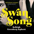 Cover Art for 9781473543935, Swan Song by Kelleigh Greenberg-Jephcott