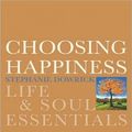 Cover Art for 9781429588416, Choosing Happiness by Stephanie Dowrick