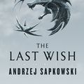 Cover Art for 9780316497541, The Last Wish: Introducing the Witcher by Andrzej Sapkowski
