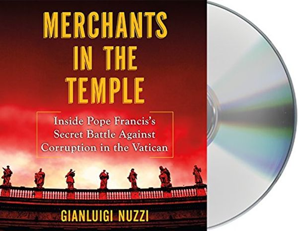Cover Art for 9781427276193, Merchants in the Temple: Inside Pope Francis's Secret Battle Against Corruption in the Vatican by Gianluigi Nuzzi