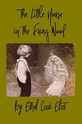 Cover Art for 9798615363627, The Little House in the Fairy Wood by Ethel Cook Eliot