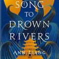 Cover Art for 9781761561290, A Song to Drown Rivers by Ann Liang