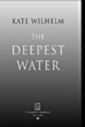 Cover Art for 9780312271732, The Deepest Water by Kate Wilhelm