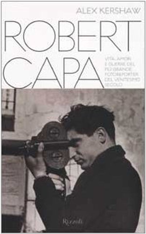 Cover Art for 9788817871082, Robert Capa by Alex Kershaw