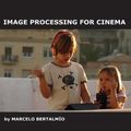 Cover Art for 9781439899274, Image Processing for Cinema by Bertalmío, Marcelo