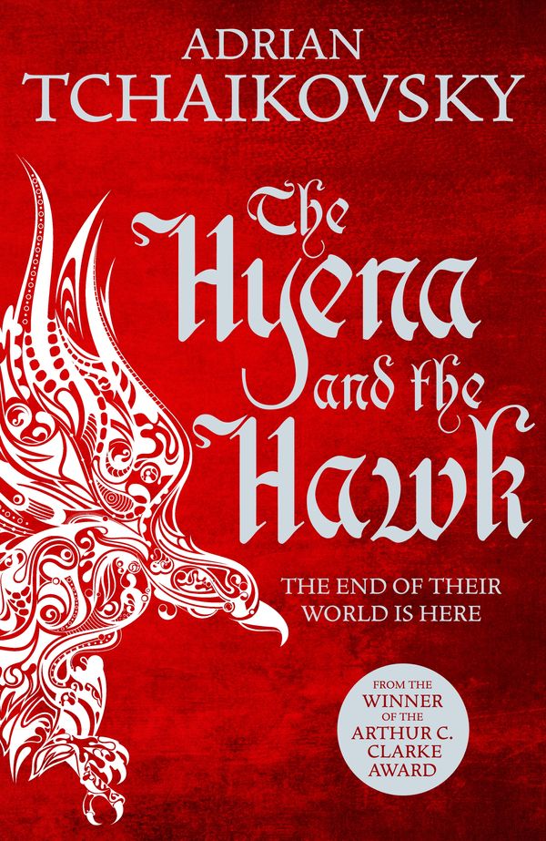 Cover Art for 9781509830275, The Hyena and the Hawk (Echoes of the Fall) by Adrian Tchaikovsky