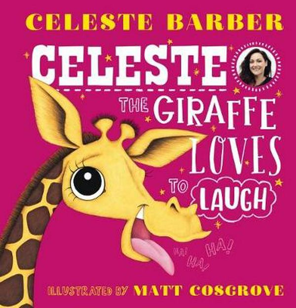 Cover Art for 9781760669171, Celeste the Giraffe Loves to Laugh by Celeste Barber