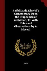Cover Art for 9781297644627, Rabbi David Kimchi's Commentary Upon the Prophecies of Zechariah, Tr. with Notes and Observations by A. McCaul by David
