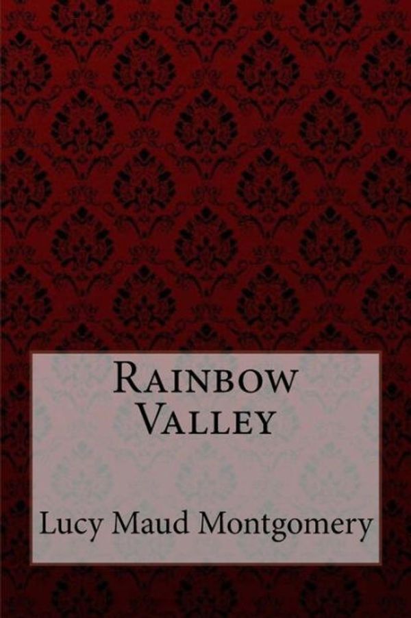 Cover Art for 9781548599355, Rainbow Valley Lucy Maud Montgomery by Lucy Maud Montgomery