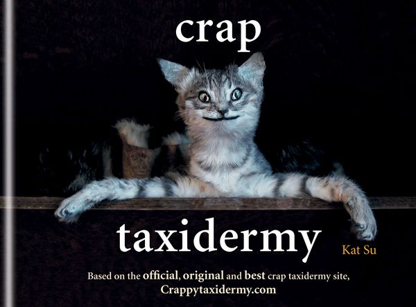 Cover Art for 9781844038039, Crap Taxidermy by Kat Su