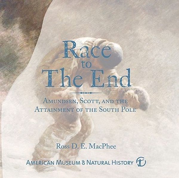 Cover Art for 9781402770296, Race to the End: Amundsen, Scott, and the Attainment of the South Pole by Dr. Ross D. E. MacPhee
