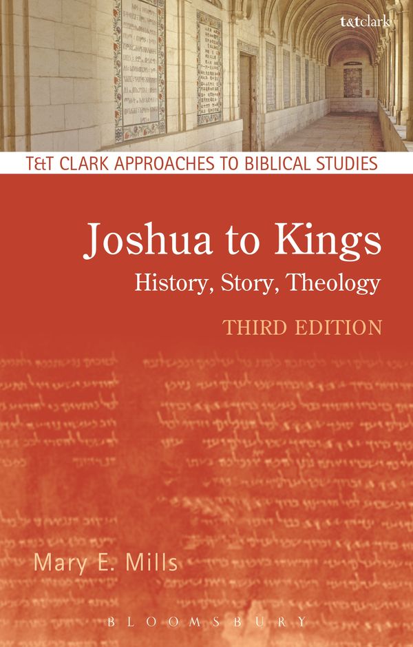 Cover Art for 9780567656452, Joshua to Kings: History, Story, Theology (T&T Clark Approaches to Biblical Studies) by Mary E. Mills