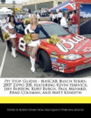 Cover Art for 9781171162582, Pit Stop Guides - NASCAR Busch Series: 2007 Zippo 200, Featuring Kevin Harvick, Jeff Burton, Kurt Busch, Paul Menard, Brad Coleman, and Matt Kenseth by Robert Dobbie