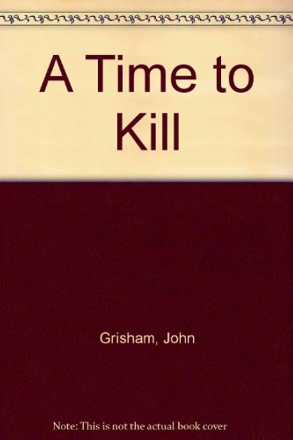 Cover Art for 9781856864886, A Time to Kill by John Grisham