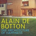 Cover Art for 9780241142493, The Architecture of Happiness by De Botton, Alain