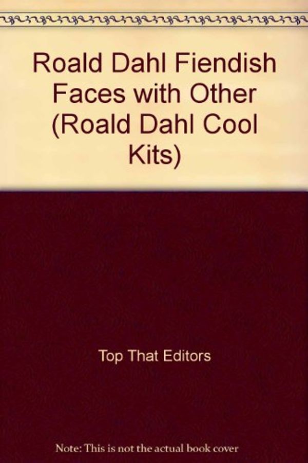 Cover Art for 9781905359530, Roald Dahl Fiendish Faces with Other (Roald Dahl Cool Kits) by Top That Editors