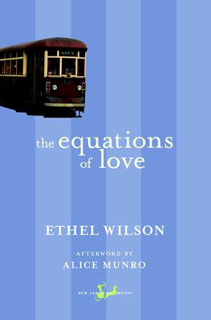 Cover Art for 9780771094798, The Equations of Love (New Canadian Library) by Ethel Wilson