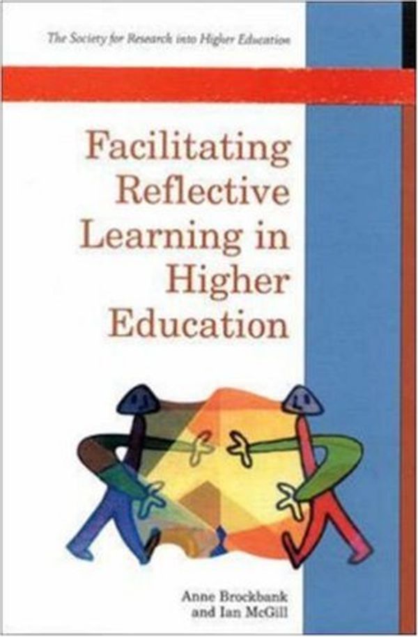 Cover Art for 9780335196852, Facilitating Reflective Learning in Higher Education (Society for Research into Higher Education) by Brockbank, Anne, McGill, Ian